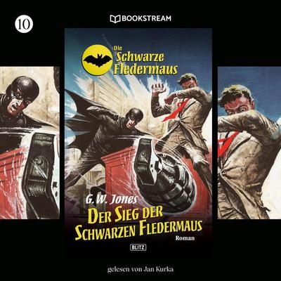 Die Schwarze Fledermaus, Folge 10: Der Sieg der Schwarzen Fledermaus - G. W. Jones, Audio, 9783990868218