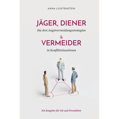 Jäger, Diener und Vermeider, Gebundene Ausgabe von Anna Lichtenstein, Tredition, 978-3-384-38830-8