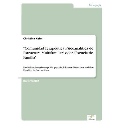 Comunidad Terapéutica Psicoanalítica de Estructura Multifamiliar' oder 'Escuela de Familia, Taschenbuch von Christina Keim, GRIN, 978-3-8386-3267-4