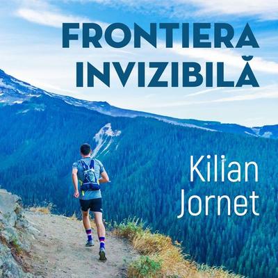 Frontiera invizibilă - Kilian Jornet, Audio, 9789180445016