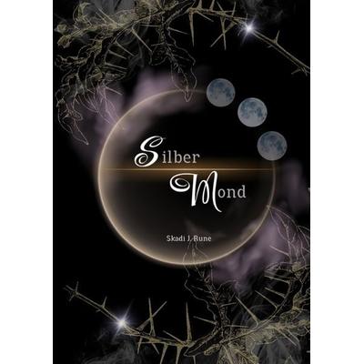 Silbermond - Magischer Fantasyroman, Gebundene Ausgabe von Skadi J. Rune, Tredition, 978-3-384-16995-2