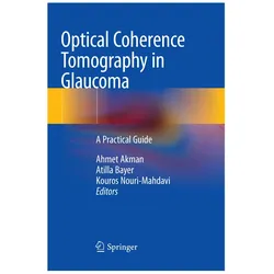 Optical Coherence Tomography in Glaucoma, Fachbücher von Ahmet Akman, Kouros Nouri-Mahdavi, Atilla Bayer