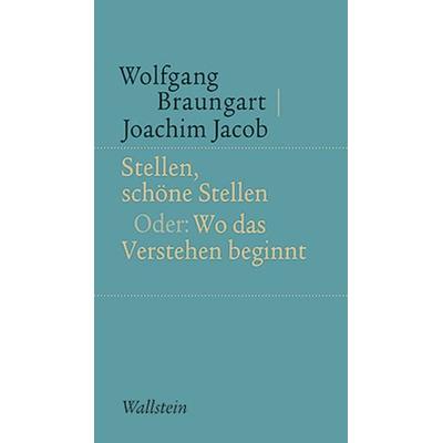 Stellen, schöne Stellen, Taschenbuch von Wolfgang Braungart,Joachim Jacob, Wallstein Verlag, 978-3-8353-1079-7
