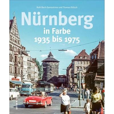 Nürnberg in Farbe, Gebundene Ausgabe von Ruth Bach-Damaskinos,Thomas Dütsch, Sutton, 978-3-95400-814-8