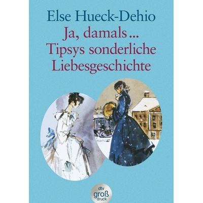 Ja, damals … Tipsys sonderliche Liebesgeschichte, Taschenbuch von Else Hueck-Dehio, dtv, 978-3-423-25178-5