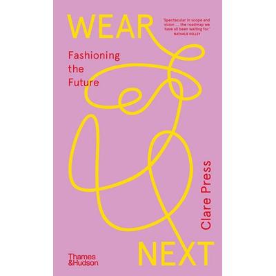 Wear Next, Taschenbuch von Clare Press, Thames and Hudson (Australia) Pty Ltd, 978-1-76076-315-2