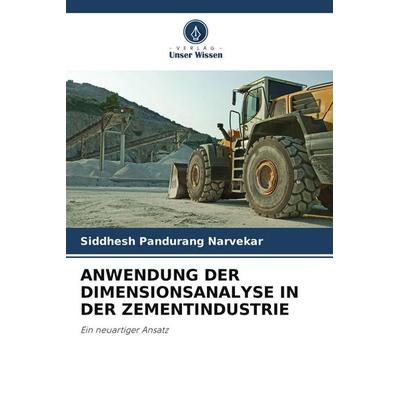 ANWENDUNG DER DIMENSIONSANALYSE IN DER ZEMENTINDUSTRIE, Taschenbuch von Siddhesh Pandurang Narvekar, Verlag Unser Wissen, 978-620-9-85430-9