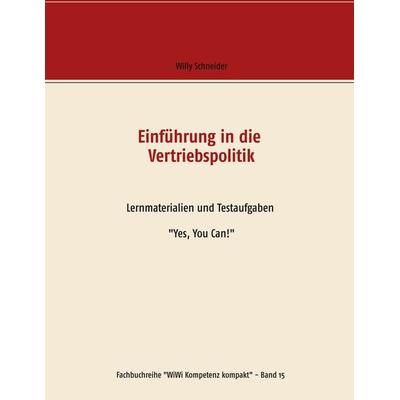 Einführung in die Vertriebspolitik, Taschenbuch von Willy Schneider, BoD – Books on Demand, 978-3-7494-6673-3