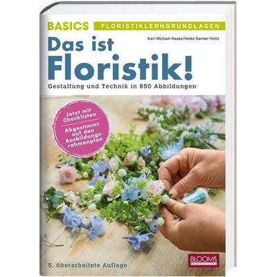 Das ist Floristik!, Gebundene Ausgabe von Karl-Michael Haake,Heike Damke-Holtz, Bloom's; 978-3-96563-135-9