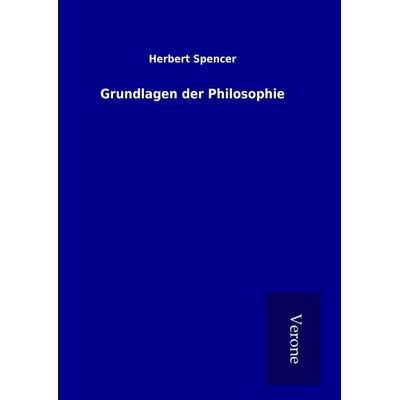 Grundlagen der Philosophie, Gebundene Ausgabe von Herbert Spencer, BoD - Books on Demand