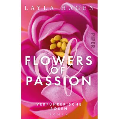 Flowers of Passion – Verführerische Rosen, Taschenbuch von Layla Hagen, Piper Taschenbuch, 978-3-492-31591-3