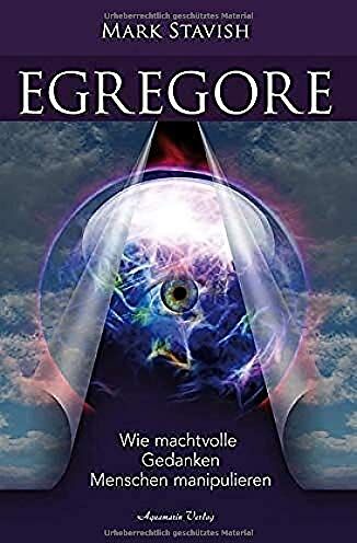 Mark Stavish - Egregore – Wie machtvolle Gedanken Menschen manipulieren - Preis vom 11.10.2026 03:10:56 h