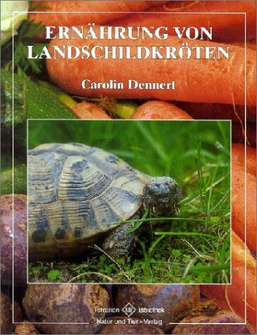 Carolin Dennert - Ernährung von Landschildkröten - Preis vom 30.09.2026 22:30:23 h