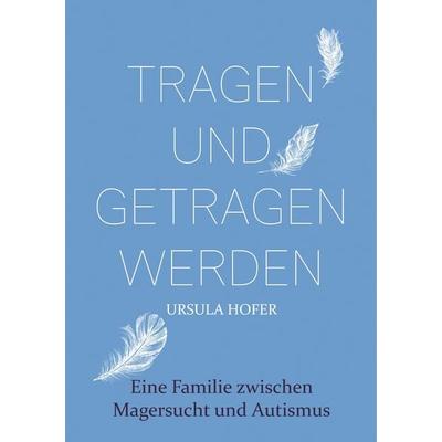 Tragen und getragen werden, Taschenbuch von Daniel Hofer, BoD – Books on Demand, 978-3-7431-1961-1