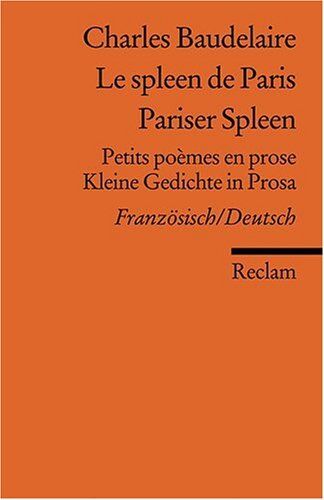 Charles Baudelaire - Le spleen de Paris /Pariser Spleen: Petits poèmes en prose /Kleine Gedichte in Prosa. Franz. /Dt.: Petits poèmes en prose /Kleine Gedichte in Prosa. Französisch/Deutsch - Preis vom 09.10.2026 07:28:09 h