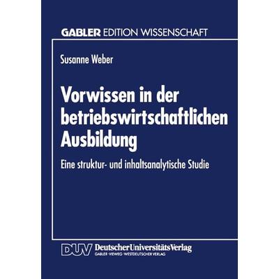 Vorwissen in der betriebswirtschaftlichen Ausbildung, Taschenbuch von Susanne Weber, Deutscher Universitätsverlag, 978-3-8244-6046-5