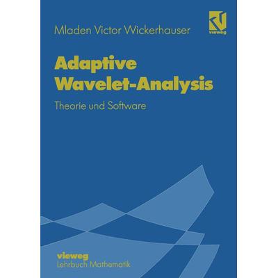 Adaptive Wavelet-Analysis, Taschenbuch von Mladen Victor Wickerhauser, Vieweg & Teubner, 978-3-322-83128-6