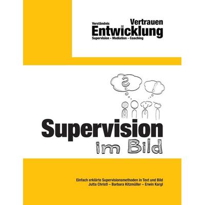 Supervision im Bild, Taschenbuch von Jutta Christl,Barbara Kitzmüller,Erwin Kargl, Tredition, 978-3-384-63916-5