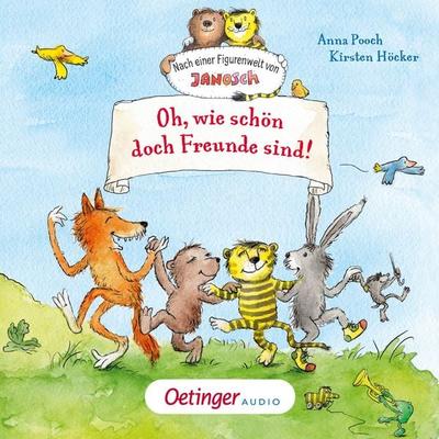 Nach einer Figurenwelt von Janosch. Oh, wie schön doch Freunde sind! - Anna Pooch, Audio, 9783837393743