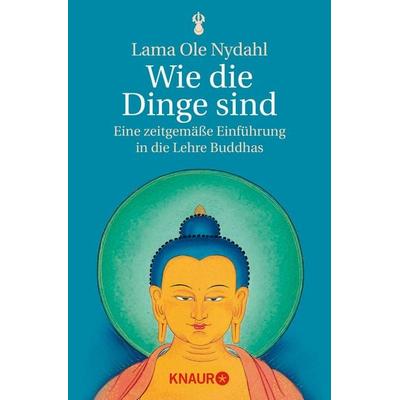 Wie die Dinge sind, Taschenbuch von Lama Ole Nydahl, Knaur MensSana Taschenbuch, 978-3-426-87234-5