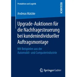Upgrade-Auktionen für die Nachfragesteuerung bei kundenindividueller Auftragsmontage, Fachbücher von Andreas Matzke