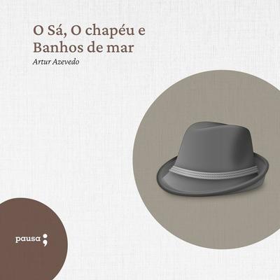 O Sá, O chapéu e Banhos de mar - contos em verso - Artur Azevedo, Audio, 9786550703301