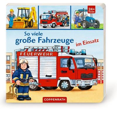 So viele große Fahrzeuge im Einsatz, Gebundene Ausgabe von Stefan Seidel, Coppenrath, 978-3-649-63990-9