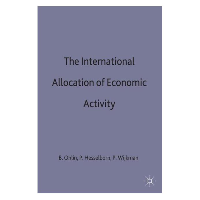 Palgrave Macmillan Uk The International Allocation of Economic Activity (Englisch, Hardcover, Bertil Ohlin, Per Magnus Wijkman, Per-Ove Hesselborn) (9780333214237)