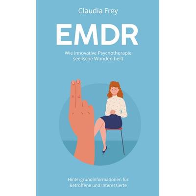 EMDR, Taschenbuch von Claudia Frey, BoD – Books on Demand, 978-3-7578-0530-2