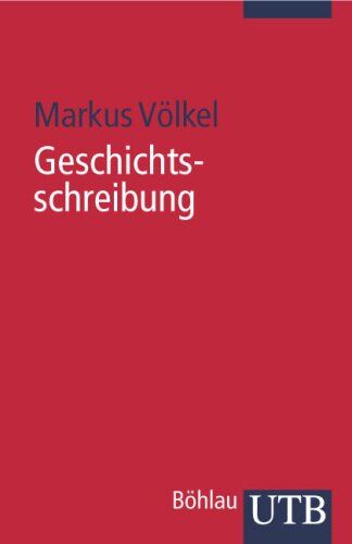 Markus Völkel - Geschichtsschreibung: Eine Einführung in globaler Perspektive (Uni-Taschenbücher S) - Preis vom 09.10.2026 07:28:09 h