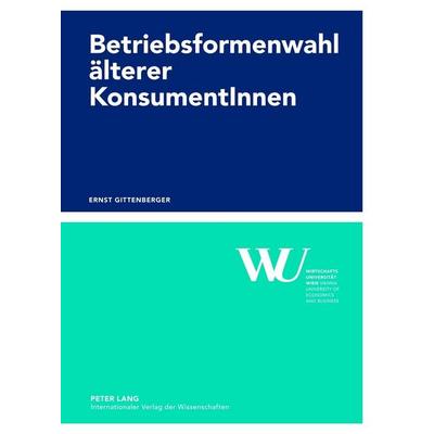 Betriebsformenwahl älterer KonsumentInnen, Taschenbuch von Ernst Gittenberger, Peter Lang GmbH, Internationaler Verlag der Wissenschaften,