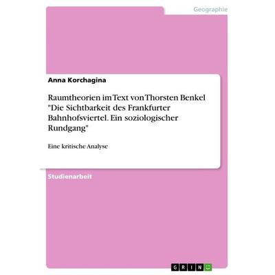 Raumtheorien im Text von Thorsten Benkel 'Die Sichtbarkeit des Frankfurter Bahnhofsviertel. Ein soziologischer Rundgang'; Taschenbuch von Anna