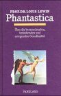 Louis Lewin - Phantastica: Über die berauschenden, betäubenden und erregenden Genußmittel - Preis vom 04.10.2026 03:51:26 h