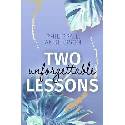 Two unforgettable Lessons, Taschenbuch von Philippa L. Andersson, Tolino media, 978-3-7546-7359-1