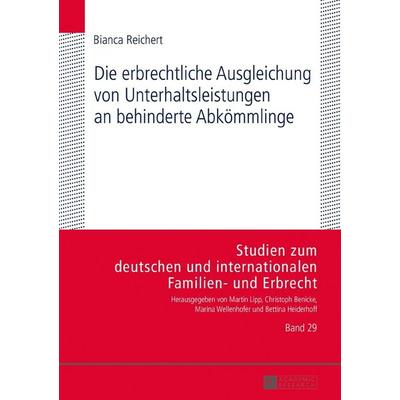 Die erbrechtliche Ausgleichung von Unterhaltsleistungen an behinderte Abkömmlinge, Gebundene Ausgabe von Bianca Reichert, Peter Lang GmbH,
