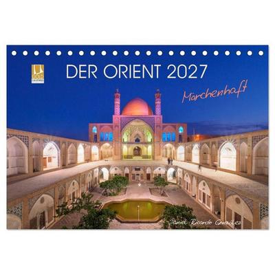 Der Orient - Märchenhaft (Tischkalender 2027 DIN A5 quer), CALVENDO Monatskalender