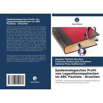 Epidemiologisches Profil von Legastheniepatienten im ABC Paulista - Brasilien, Taschenbuch von Daniela Tibiriçá dos Reis,Cristiano Gomes Julia