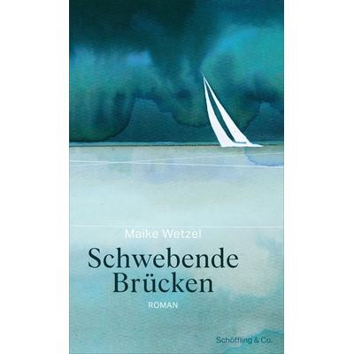 Schwebende Brücken, Taschenbuch von Maike Wetzel, Schöffling, 978-3-89561-288-6