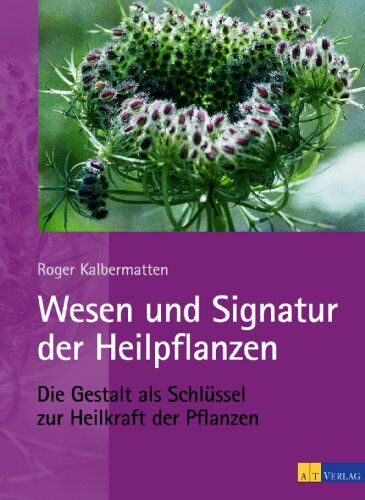 Roger Kalbermatten - Wesen und Signatur der Heilpflanzen: Die Gestalt als Schlüssel zur Heilkraft der Pflanzen - Preis vom 02.10.2026 23:42:20 h