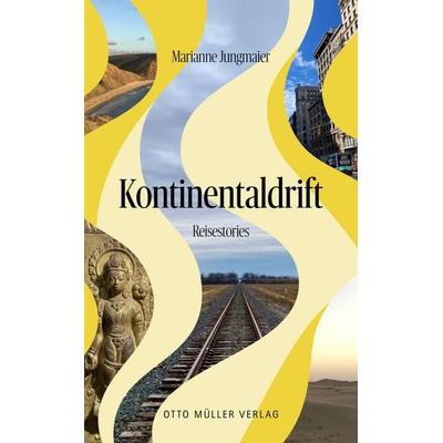 Kontinentaldrift, Gebundene Ausgabe von Marianne Jungmaier, Otto Müller Verlag GmbH, 978-3-7013-1343-3