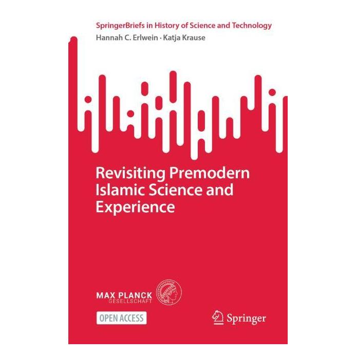 Springer Revisiting Premodern Islamic Science and Experience (Englisch, Softcover, Hannah C. Erlwein, Katja Krause) (53144932)