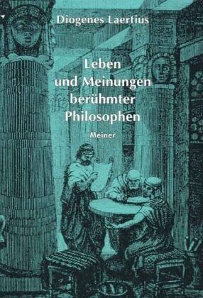 Diogenes Laertius - Philosophische Bibliothek, Bd.53/54, Leben und Meinungen berühmter Philosophen - Preis vom 05.10.2026 03:47:11 h