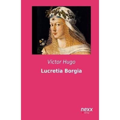Lucretia Borgia, Taschenbuch von Hugo von Hofmannsthal, Nexx verlag, 978-3-95870-056-7