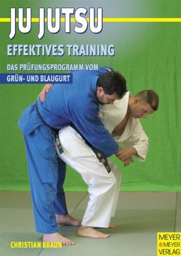 Christian Braun - Ju-Jutsu, Effektives Training Das Prüfungsprogramm vom Grün- und Blaugurt - Preis vom 07.10.2026 11:45:10 h
