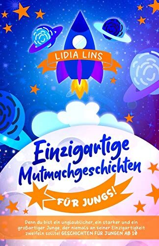 Lidia Lins - Einzigartige Mutmachgeschichten für Jungs!: Denn du bist ein unglaublicher, ein starker und ein großartiger Junge, der niemals an seiner ... ab 10 (Kinderbücher Für Jungs AB 10 Jahre) - Preis vom 01.10.2026 17:08:56 h