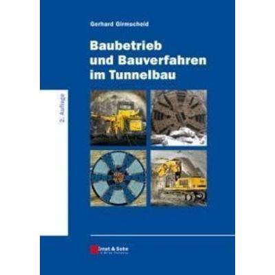 Baubetrieb und Bauverfahren im Tunnelbau, Gebundene Ausgabe von Gerhard Girmscheid, Ernst & Sohn, 978-3-433-01852-1