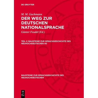 Der Weg zur deutschen Nationalsprache. Teil 2, Gebundene Ausgabe von M. M. Guchmann, De Gruyter, 978-3-11-270728-9
