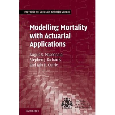 Modelling Mortality with Actuarial Applications, Gebundene Ausgabe von Angus S. Macdonald,Stephen J. Richards,Iain D. Currie, Cambridge Academic,