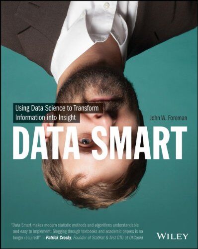 Foreman, John W. - Data Smart: Using Data Science to Transform Information into Insight - Preis vom 09.10.2026 07:28:09 h