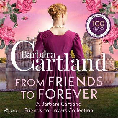 From Friends to Forever: A Barbara Cartland Friends-to-Lovers Collection - Barbara Cartland, Audio, 9788727283821